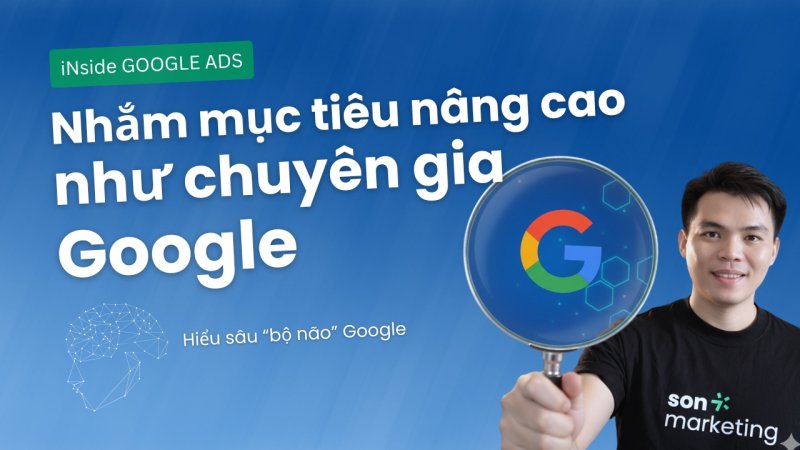 Nhắm mục tiêu Google Ads như chuyên gia: chiến lược chọn đối tượng chuẩn xác